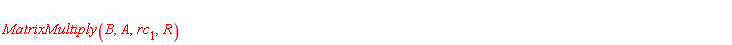 MatrixMultiply(B, A, rc[1], R)