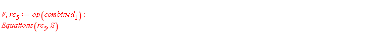 V, rc[5] := op(combined[1]); Equations(rc[5], S)