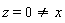 z = 0 and 0 <> x