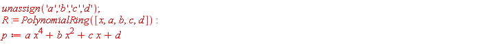 unassign('a', 'b', 'c', 'd'); R := PolynomialRing([x, a, b, c, d]); p := a*x^4+b*x^2+c*x+d