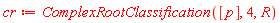 cr := ComplexRootClassification([p], 4, R)