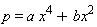 p = a*x^4+bx^2