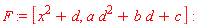 F := [x^2+d, a*d^2+b*d+c]