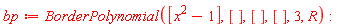 bp := BorderPolynomial([x^2-1], [], [], [], 3, R)