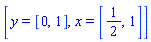 [y = [0, 1], x = [1/2, 1]]
