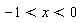 -1 < x and x < 0