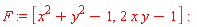 F := [x^2+y^2-1, 2*x*y-1]