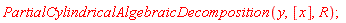 PartialCylindricalAlgebraicDecomposition(y, [x], R)