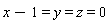 x-1 = y and y = z and z = 0