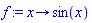 proc (x) options operator, arrow; sin(x) end proc