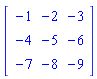 Matrix(3, 3, {(1, 1) = -1, (1, 2) = -2, (1, 3) = -3, (2, 1) = -4, (2, 2) = -5, (2, 3) = -6, (3, 1) = -7, (3, 2) = -8, (3, 3) = -9})