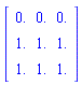 Matrix(3, 3, {(1, 1) = 0., (1, 2) = 0., (1, 3) = 0., (2, 1) = 1., (2, 2) = 1., (2, 3) = 1., (3, 1) = 1., (3, 2) = 1., (3, 3) = 1.})
