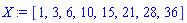 X := [1, 3, 6, 10, 15, 21, 28, 36]