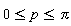 0 <= p and p <= Pi