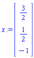 x := Vector(3, {(1) = 3/2, (2) = 1/2, (3) = -1})