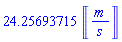 24.25693715*Unit([m/s])