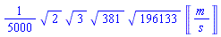 (1/5000)*2^(1/2)*3^(1/2)*381^(1/2)*196133^(1/2)*Unit([m/s])