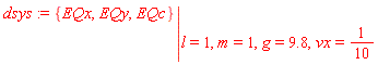 dsys := eval({EQc, EQx, EQy}, [l = 1, m = 1, g = 9.8, vx = 1/10])