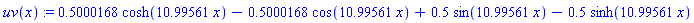 uv(x) := .5000168*cosh(10.99561*x)-.5000168*cos(10.99561*x)+.5*sin(10.99561*x)-.5*sinh(10.99561*x)
