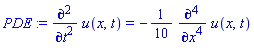 PDE := diff(u(x, t), `$`(t, 2)) = -(1/10)*(diff(u(x, t), `$`(x, 4)))