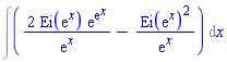 Int(2*Ei(exp(x))*exp(exp(x))/exp(x)-Ei(exp(x))^2/exp(x), x)