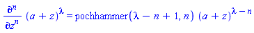 diff((a+z)^lambda, `$`(z, n)) = pochhammer(lambda-n+1, n)*(a+z)^(lambda-n)