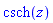 csch(z)