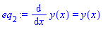 eq[2] := diff(y(x), x) = y(x)
