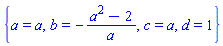{a = a, b = -(a^2-2)/a, c = a, d = 1}
