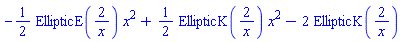 -(1/2)*EllipticE(2/x)*x^2+(1/2)*EllipticK(2/x)*x^2-2*EllipticK(2/x)