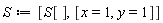 S := [S[], [x = 1, y = 1]]