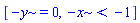 [-y = 0, -x < -1]