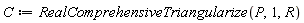 C := RealComprehensiveTriangularize(P, 1, R)