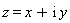 z = x+I*y