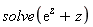 solve(exp(z)+z)