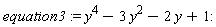 equation3 := y^4-3*y^2-2*y+1
