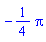 -(1/4)*Pi