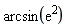 arcsin(exp(2))