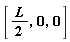 [(1/2)*L, 0, 0]