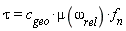 tau = c[geo]*mu(omega[rel])*f[n]