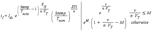 i[J] = I[ds]*e^((htemp/T[nom]-1)*E[G]/(n*V[T]))*(htemp/T[nom])^(XTI/n)*piecewise(v/(n*V[T]) <= M, e^(v/(n*V[T])), e^M*(1+v/(n*V[T])-M))