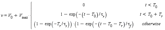 v[]=V[0]+V[max]*{[[0[],t<T[0]],[1-exp(-(t-T[0])/tau[r]),t< T[0]+T[r]],[(1-exp(-T[r]/tau[r]))*(1-exp(-(t-T[0]-T[r])/tau[f]),otherwise]]