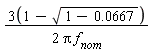 (3*(1-sqrt(1-0.667e-1)))/(2*Pi*f[nom])