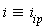 `&equiv;`(i, i[ip])