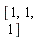 [1, 1, 1]