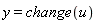y = change(u)