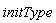 initType