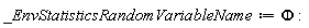 _EnvStatisticsRandomVariableName := Phi