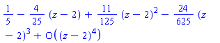 series(1/5-(4/25)*(z-2)+(11/125)*(z-2)^2-(24/625)*(z-2)^3+O((z-2)^4),z = 2,4)