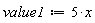 value1 := 5*x